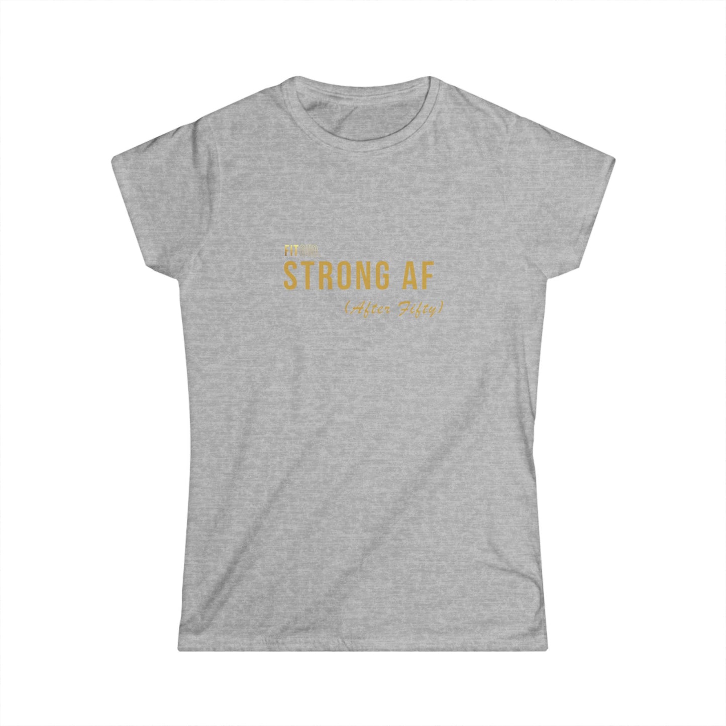 Strong AF (After Fifty)- Women's Motivational Tee, Inspirational Shirt, Gift for Her, Casual Wear, Fitness Top, Birthday Gift by FitQuo