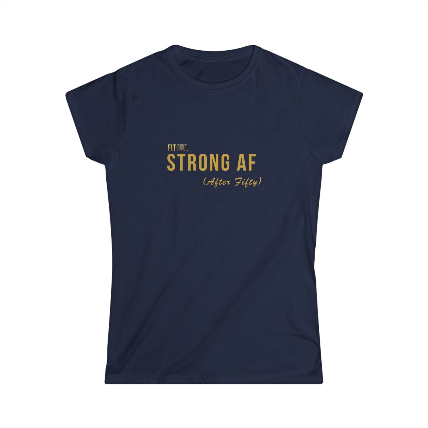Strong AF (After Fifty)- Women's Motivational Tee, Inspirational Shirt, Gift for Her, Casual Wear, Fitness Top, Birthday Gift by FitQuo