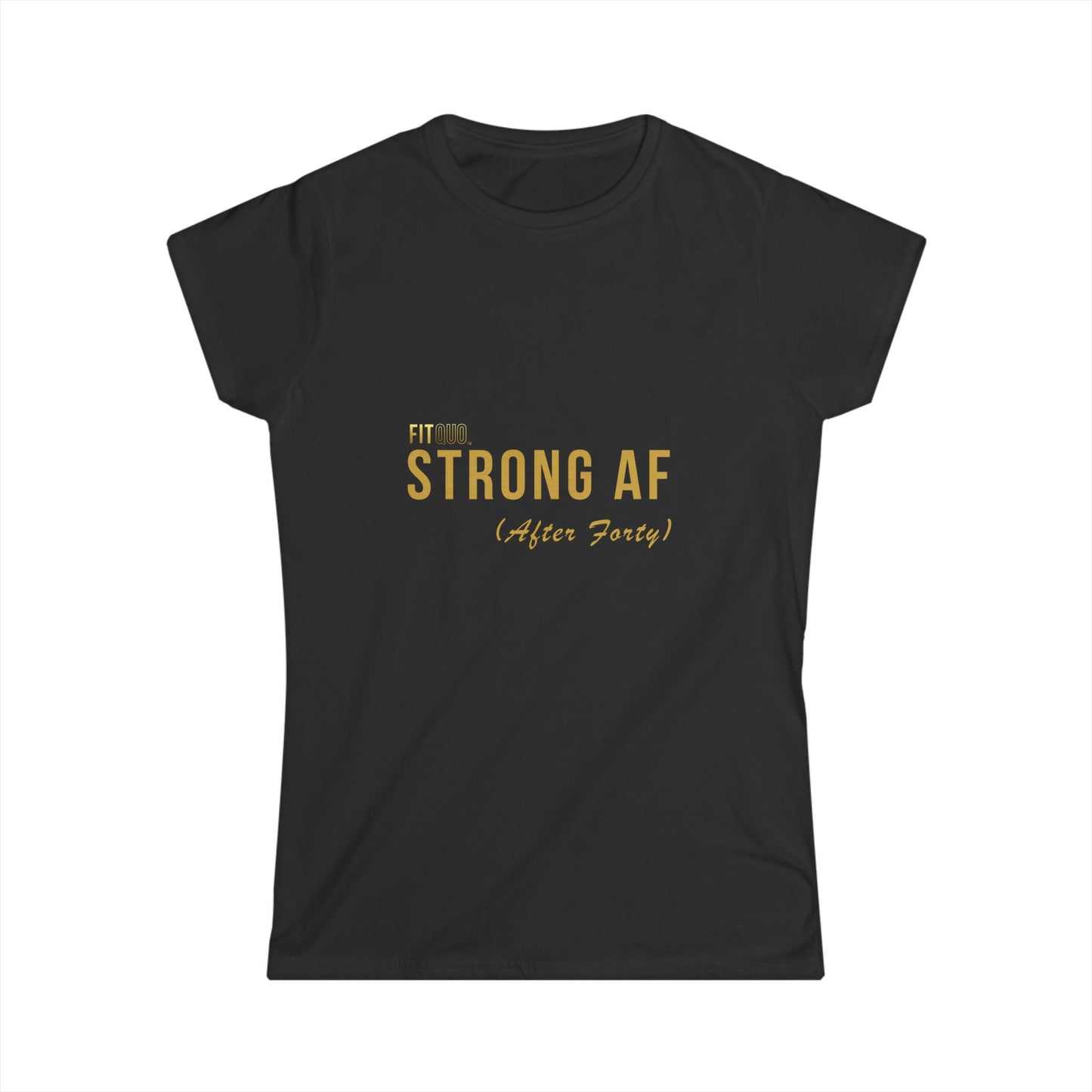 Strong AF (After Forty)- Women's Motivational Tee, Inspirational Shirt, Gift for Her, Casual Wear, Fitness Top, Birthday Gift, Everyday Comfort - Designed by FitQuo