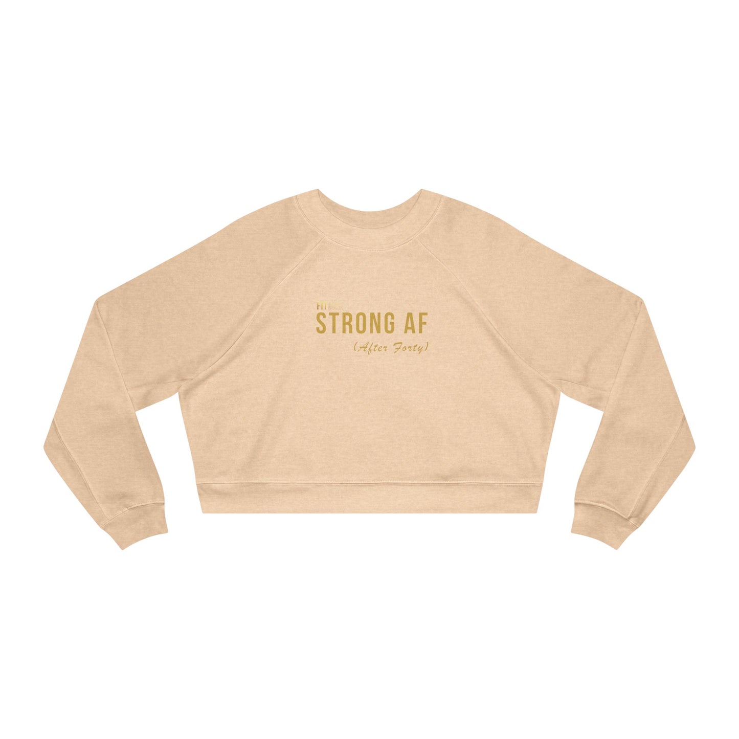 Strong AF — After Forty Cropped Fleece Pullover | Women’s Cozy Sweatshirt by FitQuo