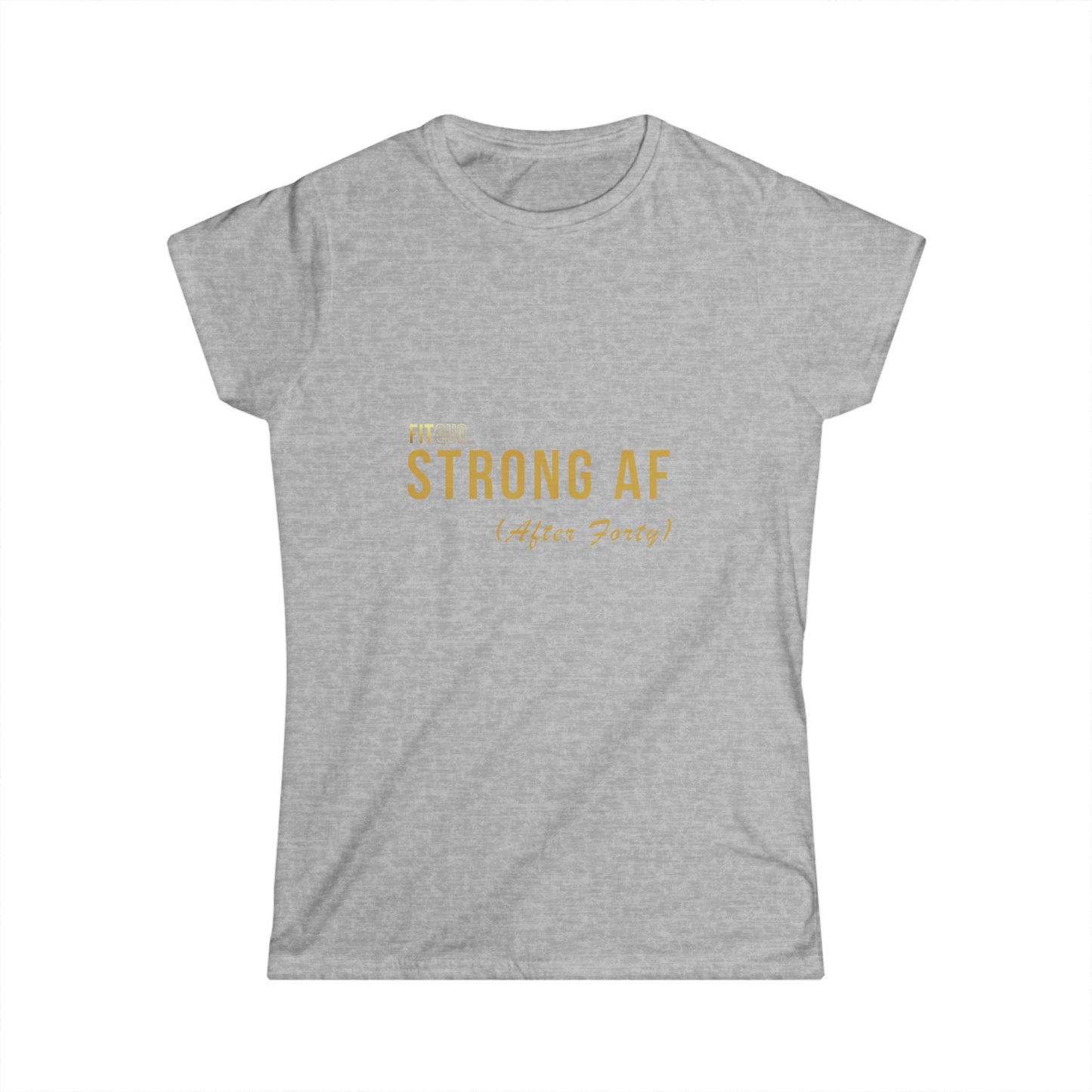 Strong AF (After Forty)- Women's Motivational Tee, Inspirational Shirt, Gift for Her, Casual Wear, Fitness Top, Birthday Gift, Everyday Comfort - Designed by FitQuo