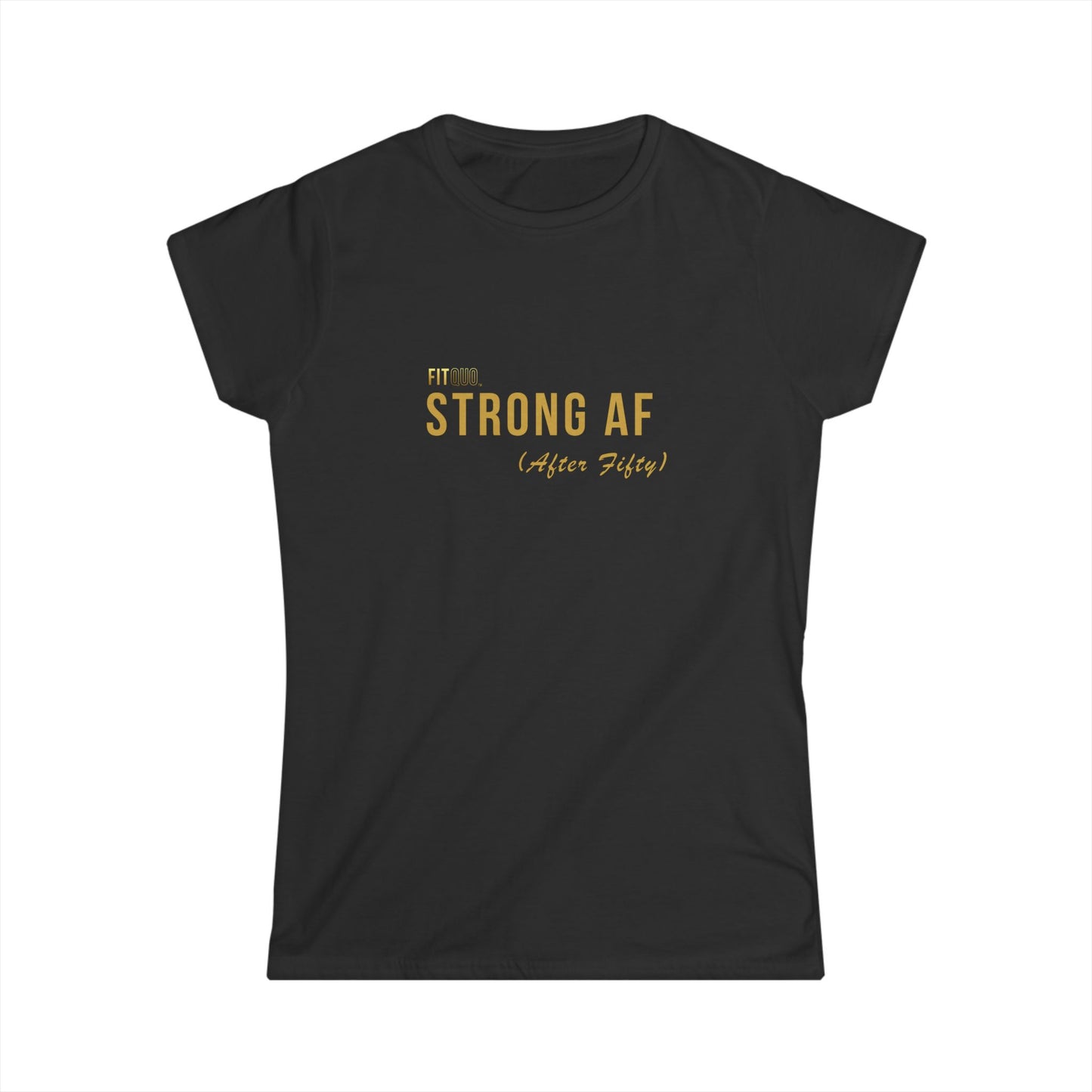 Strong AF (After Fifty)- Women's Motivational Tee, Inspirational Shirt, Gift for Her, Casual Wear, Fitness Top, Birthday Gift by FitQuo