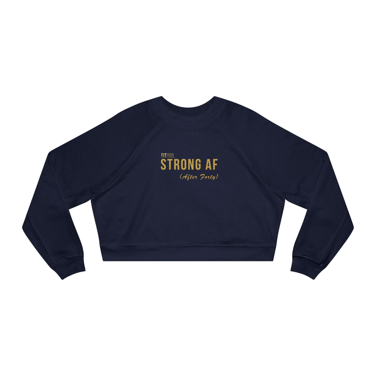 Strong AF — After Forty Cropped Fleece Pullover | Women’s Cozy Sweatshirt by FitQuo